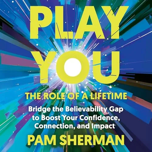 Play You, the Role of a Lifetime By Pam Sherman